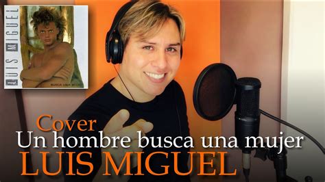 un hombre buscando una mujer luis miguel